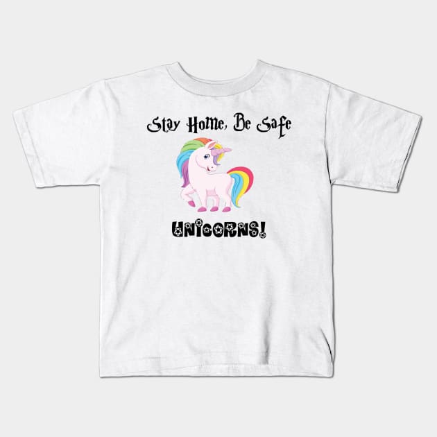 Stay Home Be Safe Unicorn Lovers Kids T-Shirt by unicorn shirt